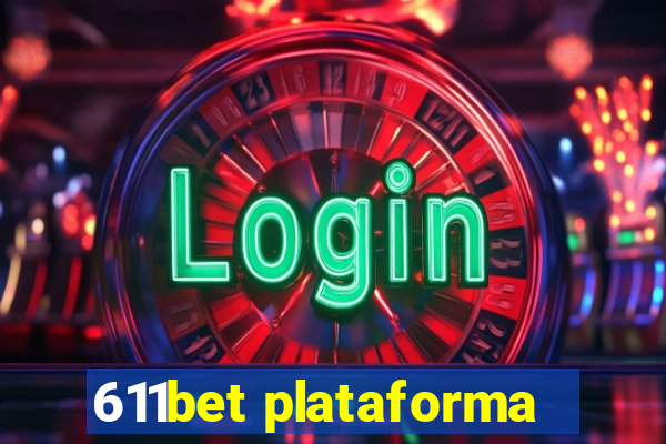 611bet plataforma